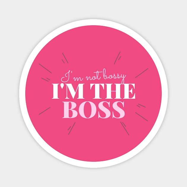 I’m not bossy, I’m the boss Magnet by h-designz